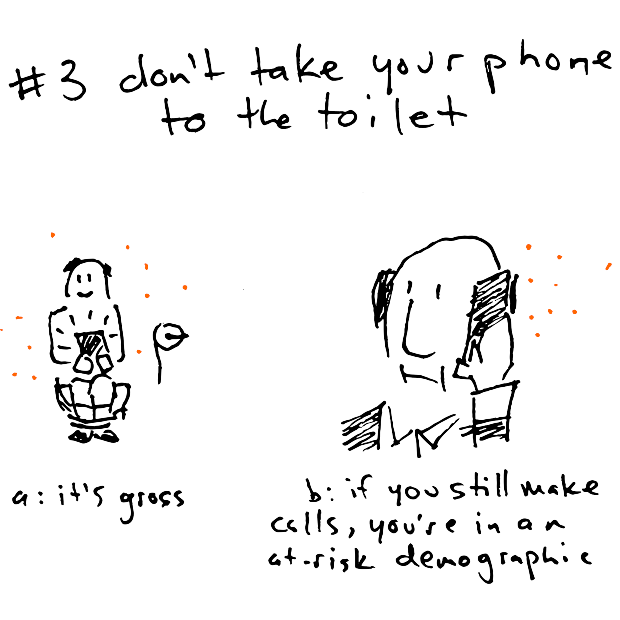 #3 don't take your phone to the toilet - (a) it's gross (b) if you still make calls, you're in an at-risk demographic. A middle-aged man reading his smartphone while seated on the toilet, and then making a call.